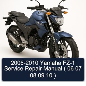 2006-2010 Yamaha FZ-1 Service Repair Manual ( 06 07 08 09 10 )