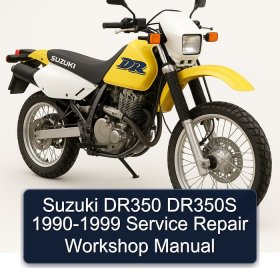 Suzuki DR350 DR350S 1990-1999 Service Repair Workshop Manual