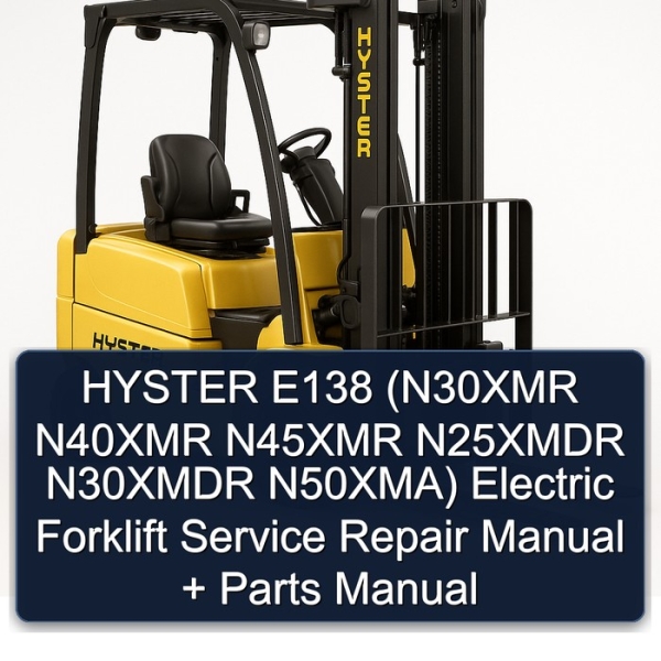 HYSTER E138 (N30XMR N40XMR N45XMR N25XMDR N30XMDR N50XMA) Electric Forklift Service Repair Manual + Parts Manual
