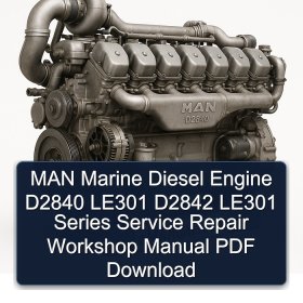 MAN Marine Diesel Engine D2840 LE301 D2842 LE301 Series Service Repair Workshop Manual PDF Download