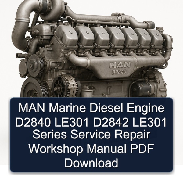 MAN Marine Diesel Engine D2840 LE301 D2842 LE301 Series Service Repair Workshop Manual PDF Download