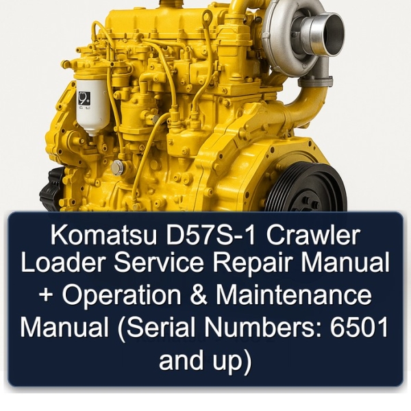 Komatsu D57S-1 Crawler Loader Service Repair Manual + Operation & Maintenance Manual (Serial Numbers: 6501 and up)