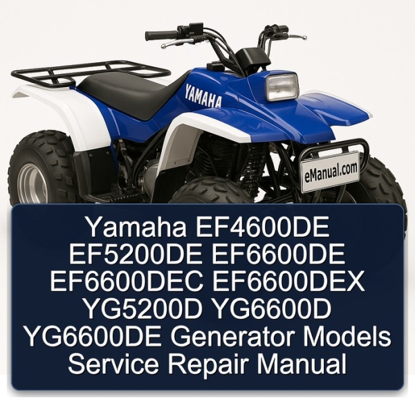 Yamaha EF4600DE EF5200DE EF6600DE EF6600DEC EF6600DEX YG5200D YG6600D YG6600DE Generator Models Service Repair Manual