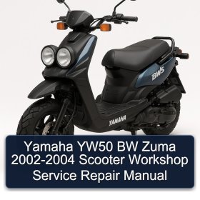 Yamaha YW50 BW Zuma 2002-2004 Scooter Workshop Service Repair Manual