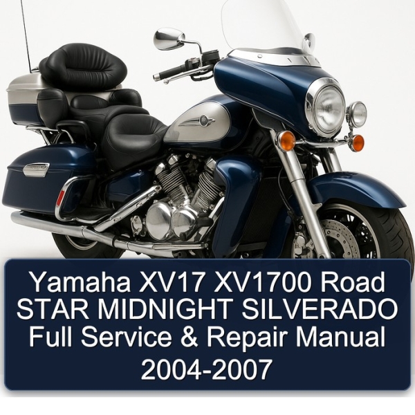 Yamaha XV17 XV1700 Road STAR MIDNIGHT SILVERADO Full Service & Repair Manual 2004-2007
