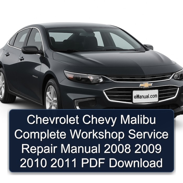 Chevrolet Chevy Malibu Complete Workshop Service Repair Manual 2008 2009 2010 2011 PDF Download