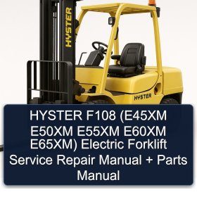 HYSTER F108 (E45XM E50XM E55XM E60XM E65XM) Electric Forklift Service Repair Manual + Parts Manual