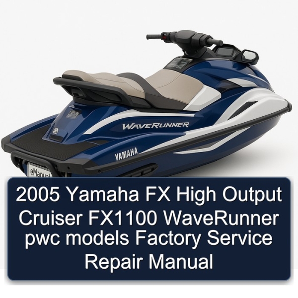 2005 Yamaha FX High Output Cruiser FX1100 WaveRunner pwc models Factory Service Repair Manual