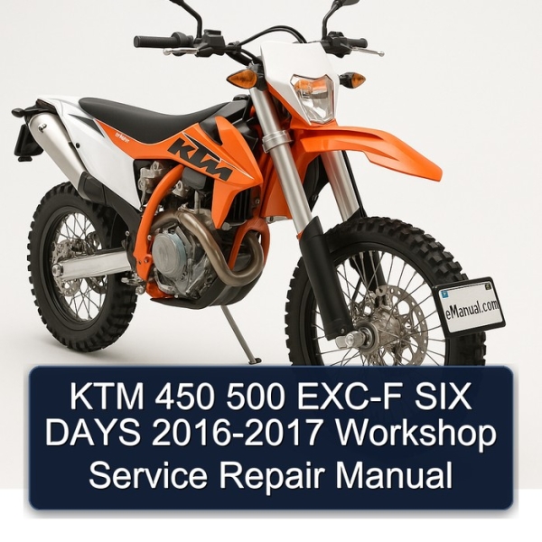 KTM 450 500 EXC-F SIX DAYS 2016-2017 Workshop Service Repair Manual
