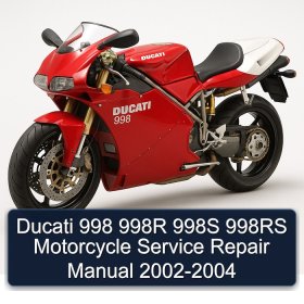 Ducati 998 998R 998S 998RS Motorcycle Service Repair Manual 2002-2004