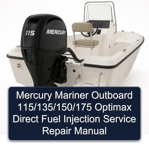 Mercury Mariner Outboard 115/135/150/175 Optimax Direct Fuel Injection Service Repair Manual