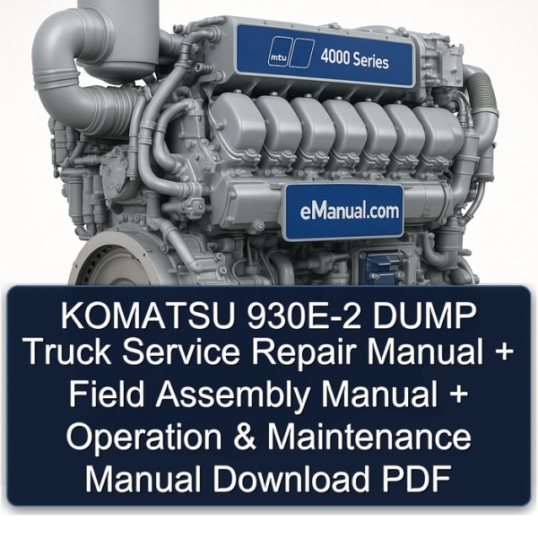 KOMATSU 930E-2 DUMP Truck Service Repair Manual + Field Assembly Manual + Operation & Maintenance Manual Download PDF