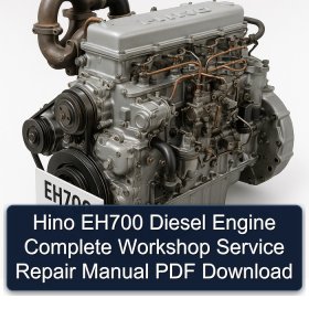 Hino EH700 Diesel Engine Complete Workshop Service Repair Manual PDF Download