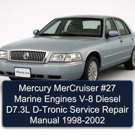 Mercury MerCruiser #27 Marine Engines V-8 Diesel D7.3L D-Tronic Service Repair Manual 1998-2002