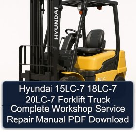 Hyundai 15LC-7 18LC-7 20LC-7 Forklift Truck Complete Workshop Service Repair Manual PDF Download