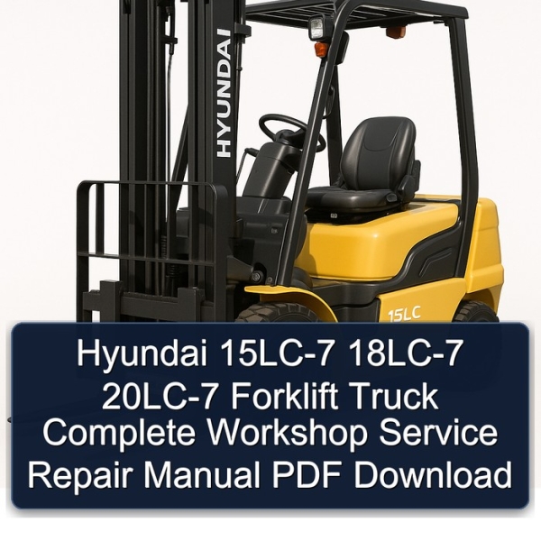 Hyundai 15LC-7 18LC-7 20LC-7 Forklift Truck Complete Workshop Service Repair Manual PDF Download