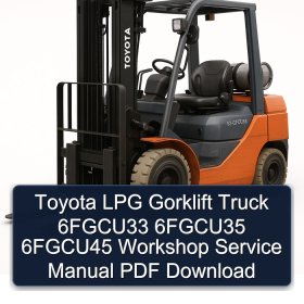 Toyota LPG Gorklift Truck 6FGCU33 6FGCU35 6FGCU45 Workshop Service Manual PDF Download