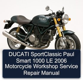 DUCATI SportClassic Paul Smart 1000 LE 2006 Motorcycle Workshop Service Repair Manual