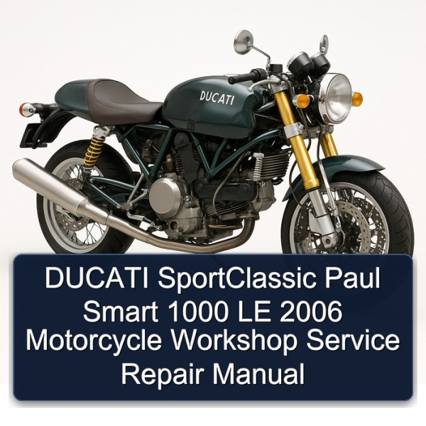 DUCATI SportClassic Paul Smart 1000 LE 2006 Motorcycle Workshop Service Repair Manual