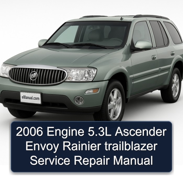 2006 Engine 5.3L Ascender Envoy Rainier trailblazer Service Repair Manual