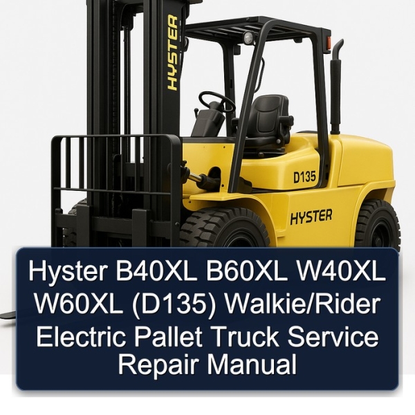 Hyster B40XL B60XL W40XL W60XL (D135) Walkie/Rider Electric Pallet Truck Service Repair Manual