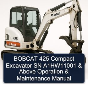 BOBCAT 425 Compact Excavator SN A1HW11001 & Above Operation & Maintenance Manual
