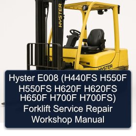 Hyster E008 (H440FS H550F H550FS H620F H620FS H650F H700F H700FS) Forklift Service Repair Workshop Manual