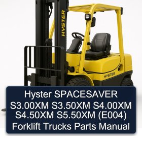 Hyster SPACESAVER S3.00XM S3.50XM S4.00XM S4.50XM S5.50XM (E004) Forklift Trucks Parts Manual