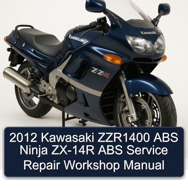 2012 Kawasaki ZZR1400 ABS Ninja ZX-14R ABS Service Repair Workshop Manual
