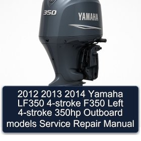 2012 2013 2014 Yamaha LF350 4-stroke F350 Left 4-stroke 350hp Outboard models Service Repair Manual