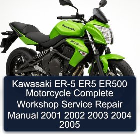 Kawasaki ER-5 ER5 ER500 Motorcycle Complete Workshop Service Repair Manual 2001 2002 2003 2004 2005