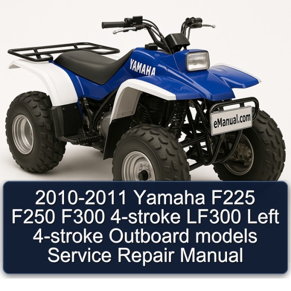 2010-2011 Yamaha F225 F250 F300 4-stroke LF300 Left 4-stroke Outboard models Service Repair Manual