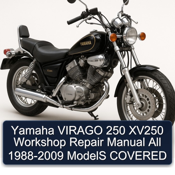 Yamaha VIRAGO 250 XV250 Workshop Repair Manual All 1988-2009 ModelS COVERED