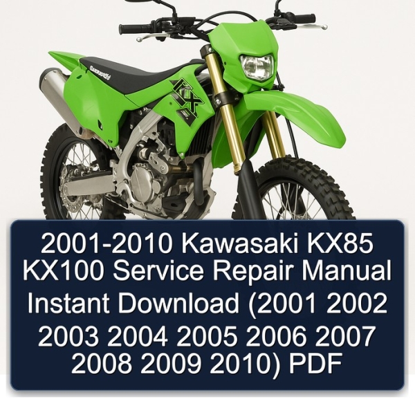 2001-2010 Kawasaki KX85 KX100 Service Repair Manual Instant Download (2001 2002 2003 2004 2005 2006 2007 2008 2009 2010) PDF