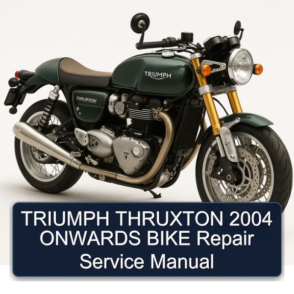 TRIUMPH THRUXTON 2004 ONWARDS BIKE Repair Service Manual