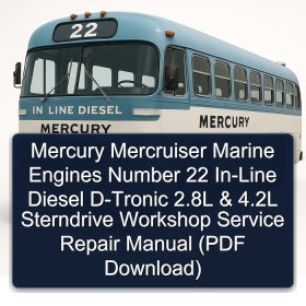 Mercury Mercruiser Marine Engines Number 22 In-Line Diesel D-Tronic 2.8L & 4.2L Sterndrive Workshop Service Repair Manual (PDF Download)