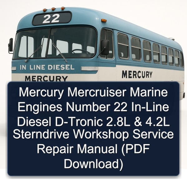 Mercury Mercruiser Marine Engines Number 22 In-Line Diesel D-Tronic 2.8L & 4.2L Sterndrive Workshop Service Repair Manual (PDF Download)