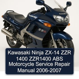Kawasaki Ninja ZX-14 ZZR 1400 ZZR1400 ABS Motorcycle Service Repair Manual 2006-2007