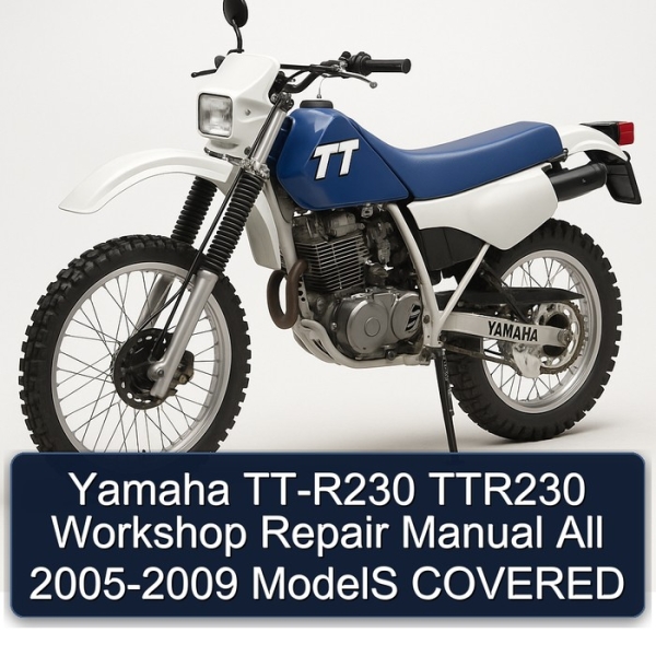 Yamaha TT-R230 TTR230 Workshop Repair Manual All 2005-2009 ModelS COVERED