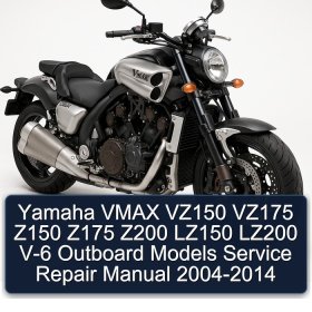 Yamaha VMAX VZ150 VZ175 Z150 Z175 Z200 LZ150 LZ200 V-6 Outboard Models Service Repair Manual 2004-2014