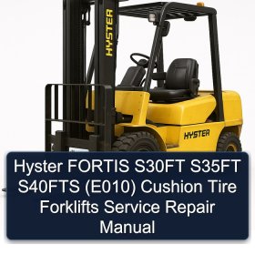 Hyster FORTIS S30FT S35FT S40FTS (E010) Cushion Tire Forklifts Service Repair Manual