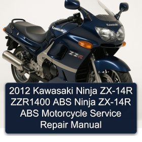 2012 Kawasaki Ninja ZX-14R ZZR1400 ABS Ninja ZX-14R ABS Motorcycle Service Repair Manual