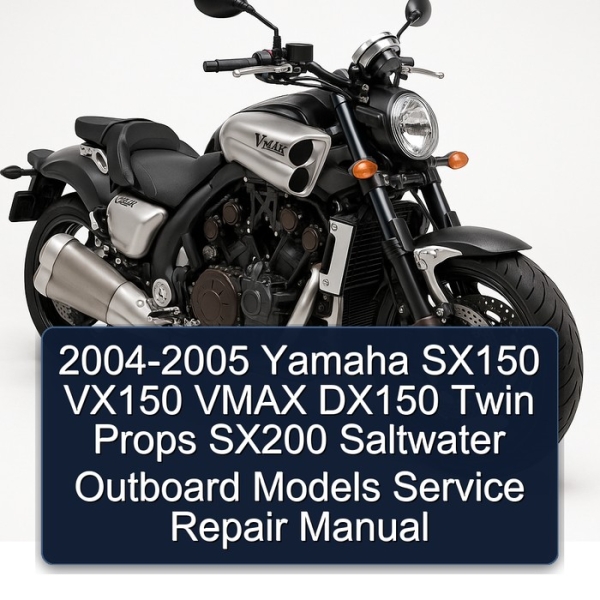 2004-2005 Yamaha SX150 VX150 VMAX DX150 Twin Props SX200 Saltwater Outboard Models Service Repair Manual