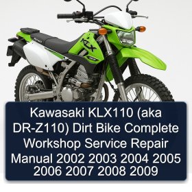 Kawasaki KLX110 (aka DR-Z110) Dirt Bike Complete Workshop Service Repair Manual 2002 2003 2004 2005 2006 2007 2008 2009