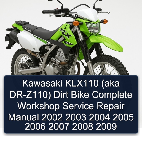 Kawasaki KLX110 (aka DR-Z110) Dirt Bike Complete Workshop Service Repair Manual 2002 2003 2004 2005 2006 2007 2008 2009