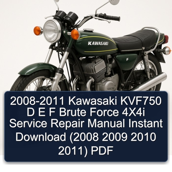 2008-2011 Kawasaki KVF750 D E F Brute Force 4X4i Service Repair Manual Instant Download (2008 2009 2010 2011) PDF