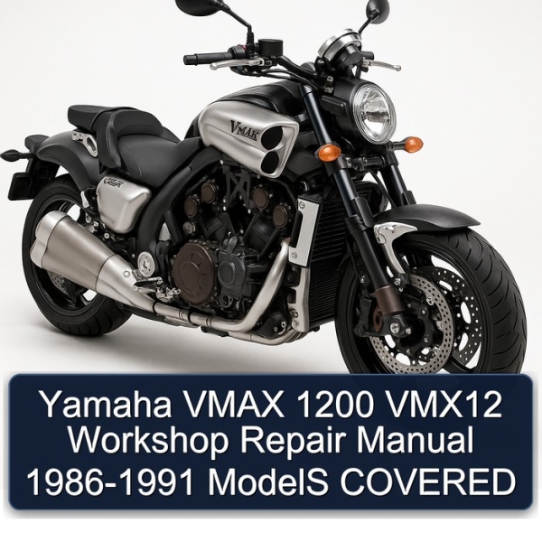 Yamaha VMAX 1200 VMX12 Workshop Repair Manual 1986-1991 ModelS COVERED