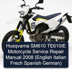 Husqvarna SM610 TE610IE Motorcycle Service Repair Manual 2008 (English Italian Frech Spanish German)