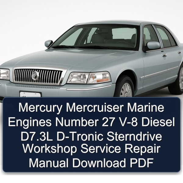Mercury Mercruiser Marine Engines Number 27 V-8 Diesel D7.3L D-Tronic Sterndrive Workshop Service Repair Manual Download PDF