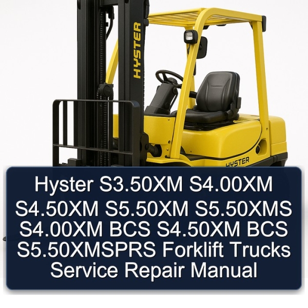 Hyster S3.50XM S4.00XM S4.50XM S5.50XM S5.50XMS S4.00XM BCS S4.50XM BCS S5.50XMSPRS Forklift Trucks Service Repair Manual